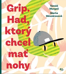 Grip. Had, ktorý chcel mať nohy