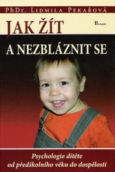 JAK ŽÍT A NEZBLÁZNIT SE