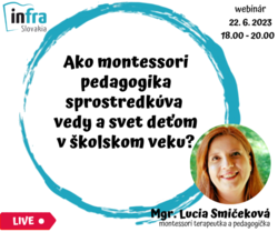 WEBINÁR: Ako montessori pedagogika sprostredkúva  vedy a svet deťom v školskom veku?