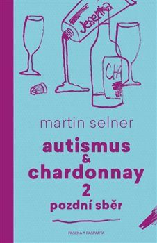 Autismus & Chardonnay 2: Pozdní sběr